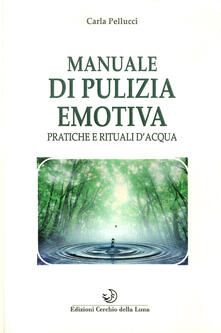 Manuale di pulizia emotiva. Pratiche e rituali dacqua.pdf