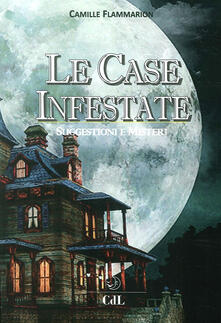 Le case infestate. Suggestioni e misteri.pdf