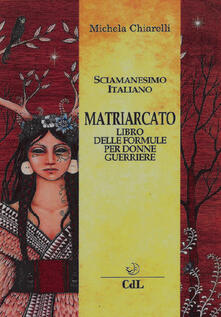 Matriarcato. Il libro delle formule per donne guerriere.pdf