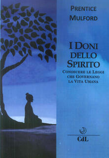 I doni dello spirito. Conoscere le leggi che governano la vita umana.pdf