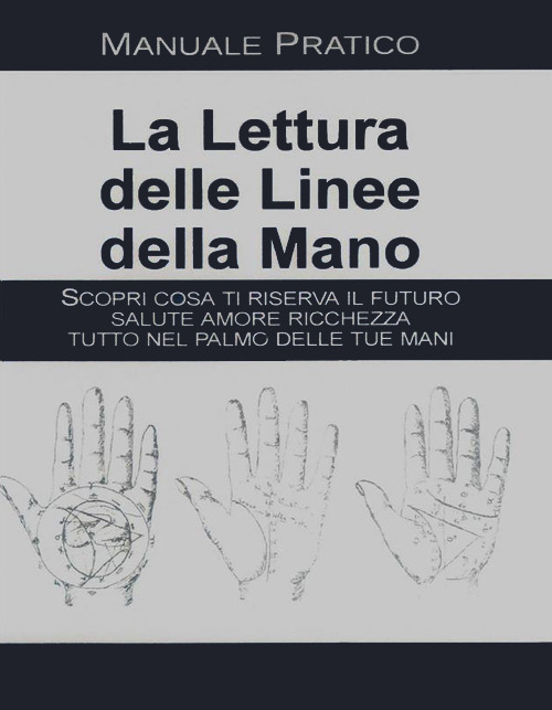Image of La lettura delle linee della mano. Manuale pratico