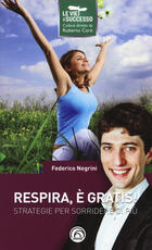 Libro Respira, è gratis! Strategie per sorridere di più Federico Negrini