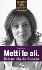 Libro Metti le ali. Dalla perdita alla rinascita Rosy Genna