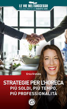 Libro Strategie per l'HoReCa. Più soldi, più tempo, più professionalità Erika Granata