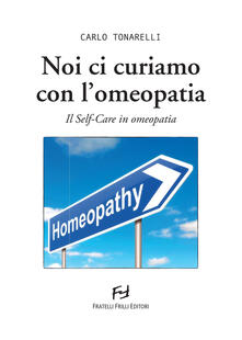 Noi ci curiamo con lomeopatia. Il self-care in omeopatia.pdf