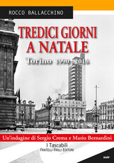 Libro Tredici giorni a Natale. Torino 1990-2016 Rocco Ballacchino