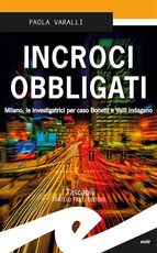 Libro Incroci obbligati. Milano, le investigatrici per caso Bonetti e Valli indagano Paola Varalli