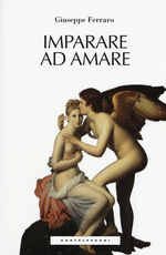 Libro Imparare ad amare Giuseppe Ferraro