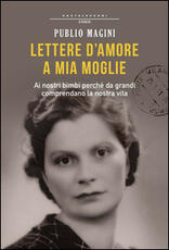 Libro Lettere d'amore a mia moglie. 1932-1944 Publio Magini