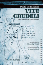 Libro Vite crudeli. Storie di serial killer italiani Paolo De Pasquali