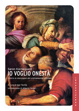 Libro Io voglio onestà. Contro le menzogne del cristianesimo ufficiale Sören Kierkegaard