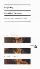 Libro Incorrotta gioia. Scritti sull'arte, il commercio e lo Stato Roger Fry