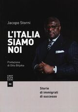 Libro L' Italia siamo noi. Storie di immigrati di successo Jacopo Storni