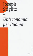 Libro Un' economia per l'uomo Joseph E. Stiglitz