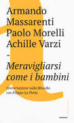 Libro Meravigliarsi come i bambini Armando Massarenti Paolo Morelli Achille C. Varzi