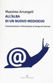 Allalba di un nuovo Medioevo. Comunicazione e informazione al tempo di Internet.pdf