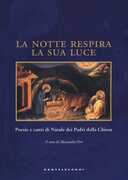 Libro La notte respira la sua luce. Poesie e canti di Natale dei Padri della Chiesa. Ediz. illustrata