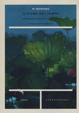 Libro Il fiume del tempo. Antologia poetica 1959-2009. Testo cinese a fronte Murong Xi