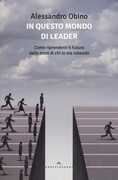 Libro In questo mondo di leader. Come riprenderci il futuro dalle mani di chi lo sta rubando Alessandro Obino