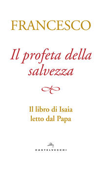 Il profeta della salvezza. Il libro di Isaia letto dal papa.pdf