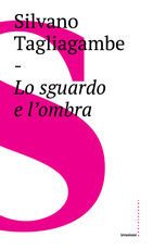 Libro Lo sguardo e l'ombra Silvano Tagliagambe