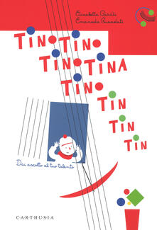 Tino Tino Tino Tina Tino tin tin tin tin. Dai ascolto al tuo talento. Ediz. a colori.pdf