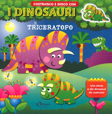Il triceratopo. Costruisco e gioco con i dinosauri. Ediz. a colori.pdf