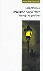 Libro Realismo sovversivo. Sociologia del genere noir Luca Martignani