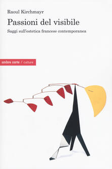 Passioni del visibile. Saggi sullestetica francese contemporanea.pdf
