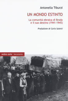Un mondo estinto. La comunità ebraica di Brody e il suo destino (1941-1945).pdf