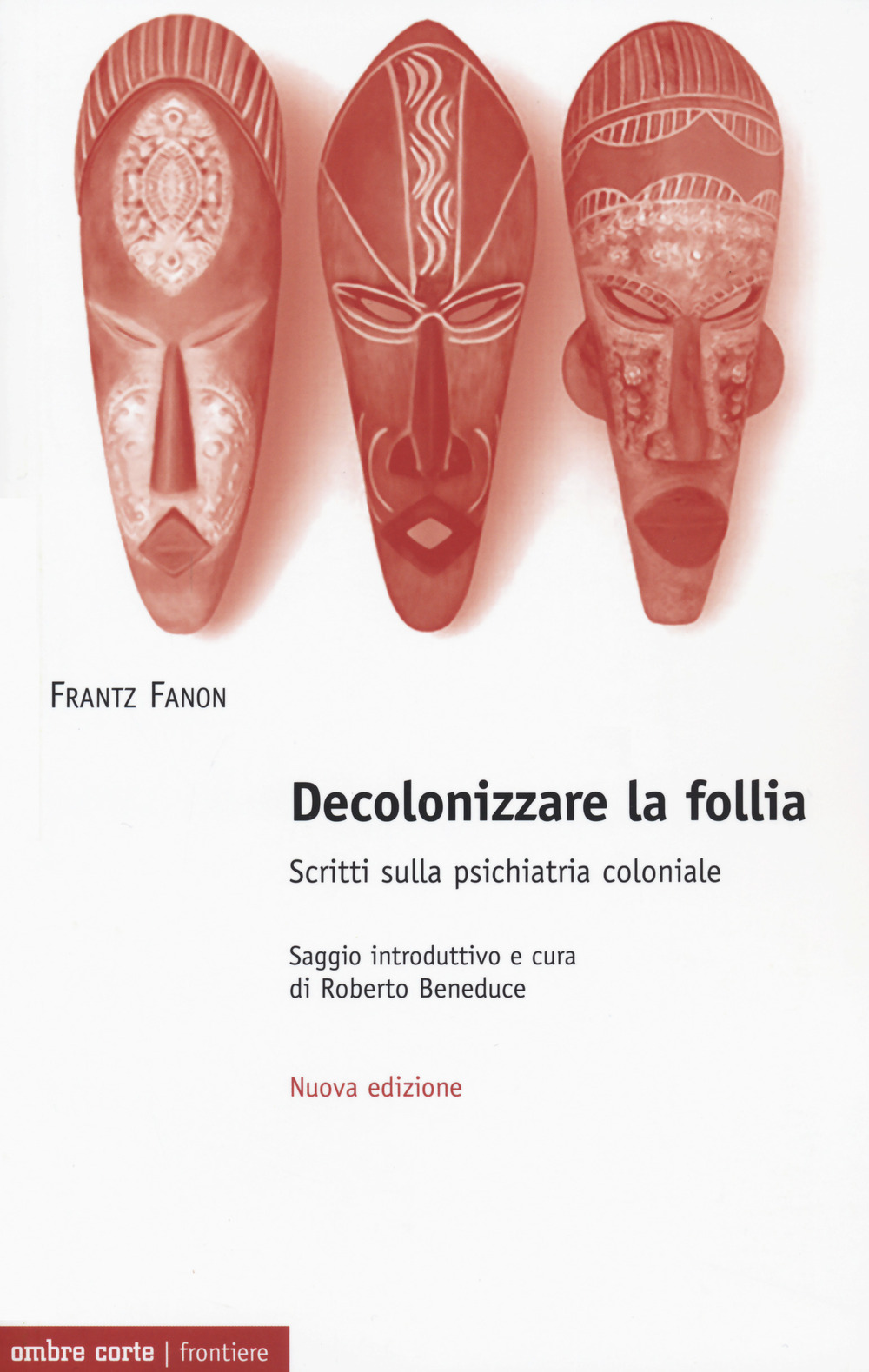 Image of Decolonizzare la follia. Scritti sulla psichiatria coloniale. Nuova ediz.
