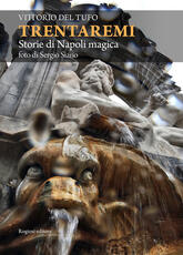 Libro Trentaremi. Storie di Napoli magica Vittorio Del Tufo