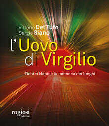L uovo di Virgilio. Dentro Napoli: la memoria dei luoghi.pdf