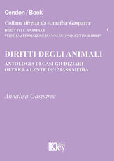Libro Diritti degli animali. Antologia di casi giudiziari oltre la lente dei mass media Annalisa Gasparre