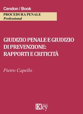 Libro Giudizio penale e giudizio di prevenzione. Rapporti e criticità Pietro Capello