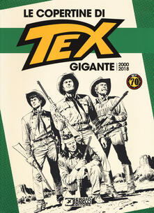 Le copertine di Tex gigante (2000-2018). Ediz. a colori.pdf