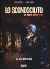 Libro Le luci dell'Ovest. Lo Sconosciuto. Le nuove avventure Daniele Brolli