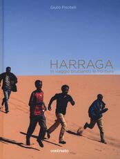 Libro Harraga. In viaggio bruciando le frontiere. Ediz. a colori Giulio Piscitelli