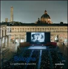 Libro Bologna lo spettacolo di una città. Ediz. illustrata Massimo Siragusa Angelo Raffaele Turetta