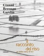 Libro Il racconto del riso-An italian story of rice Gianni Berengo Gardin
