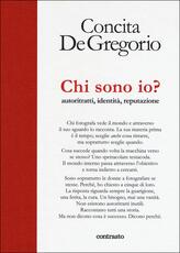 Libro Chi sono io? Autoritratti, identità, reputazione. Ediz. a colori Concita De Gregorio