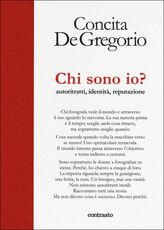 Libro Chi sono io? Autoritratti, identità, reputazione. Ediz. illustrata Concita De Gregorio