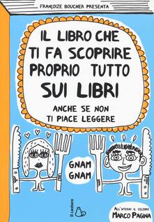 Il libro che ti fa scoprire proprio tutto sui libri. Anche se non ti piace leggere.pdf