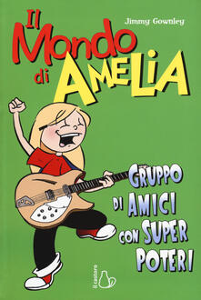Il mondo di Amelia. Un gruppo di amici con super poteri.pdf