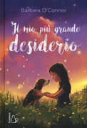 Libro Il mio più grande desiderio Barbara O'Connor