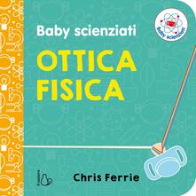 Ottica fisica. Baby scienziati.pdf