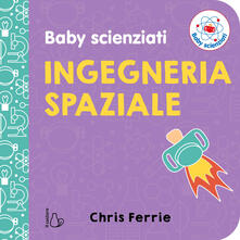 Ingegneria spaziale. Baby scienziati.pdf