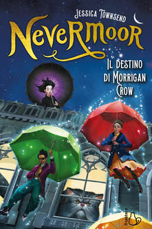 Nevermoor. Il destino di Morrigan Crow - Jessica Townsend - copertina