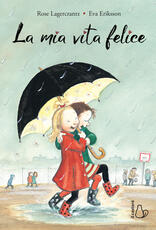 Libro La mia vita felice Rose Lagercrantz Eva Eriksson