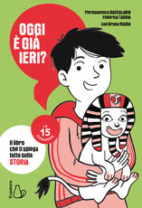 Libro Oggi è già ieri? Il libro che ti spiega tutto sulla storia. Le 15 domande Pierdomenico Baccalario Federico Taddia Bruno Maida